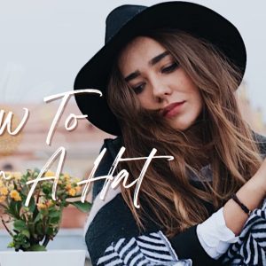 How To Wear A Hat