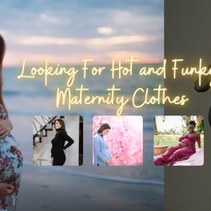 Looking For Hot and Funky Maternity Clothes