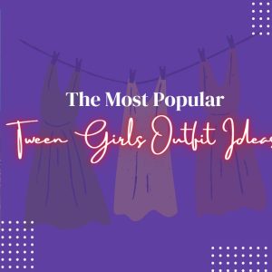 The Most Popular Tween Girls Outfit Ideas